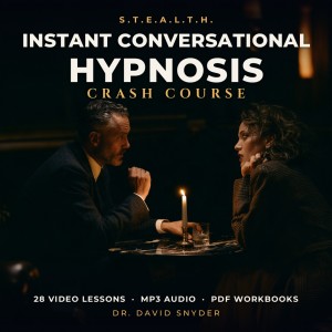 Instant Conversational Hypnosis Crash Course - Dr. David Snyder